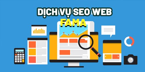 Dịch Vụ SEO Web Bạn Cần Tìm Đến Fama - Vì Sao?